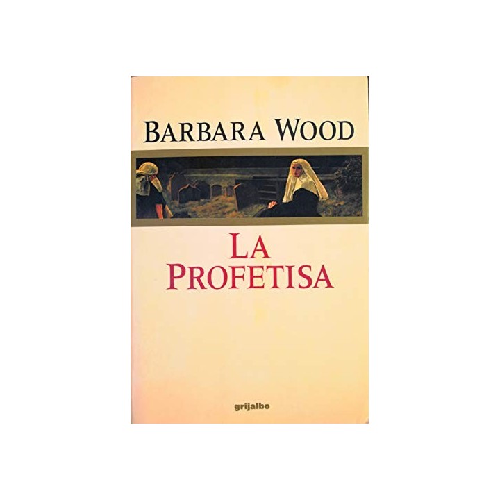La Profetisa - Barbara Wood
